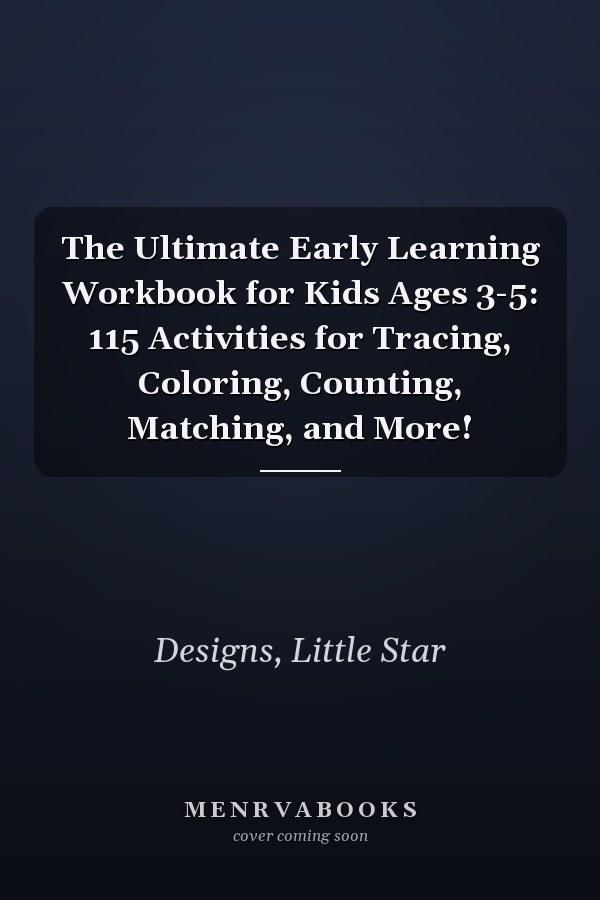 The Ultimate Early Learning Workbook for Kids Ages 3-5: 115 Activities for Tracing, Coloring, Counting, Matching, and More!