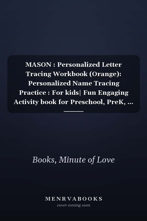 MASON : Personalized Letter Tracing Workbook (Orange): Personalized Name Tracing Practice : For kids| Fun Engaging Activity book for Preschool, PreK, ... Tracing and Coloring Book with Pencil Control