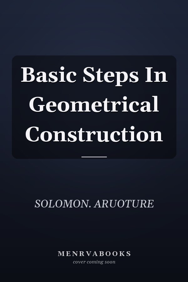 Basic Steps In Geometrical Construction