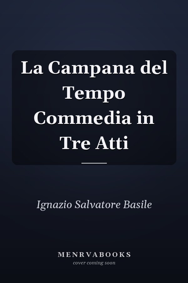 La Campana del Tempo Commedia in Tre Atti