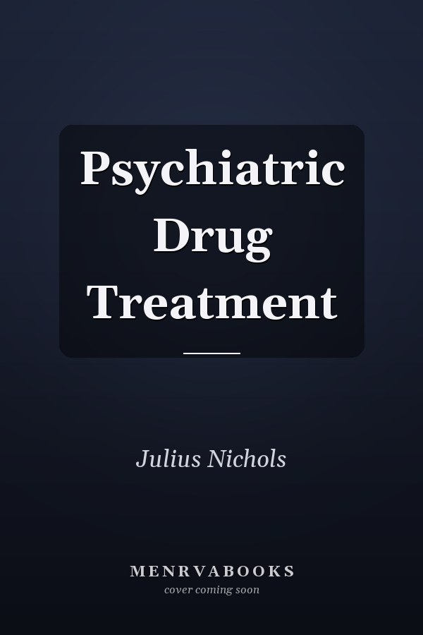 Psychiatric Drug Treatment