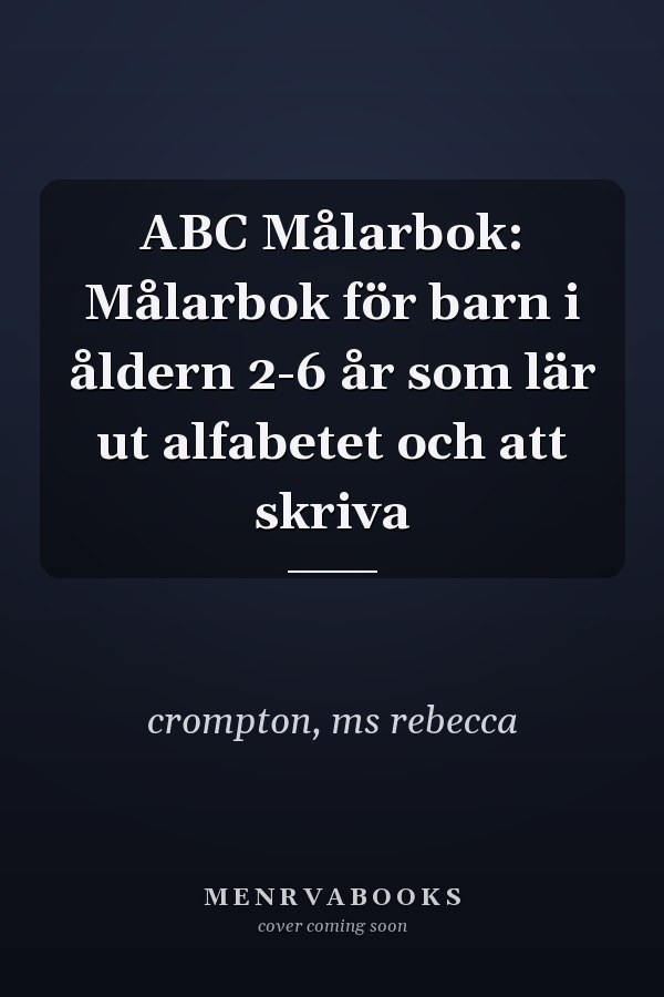 ABC Målarbok: Målarbok för barn i åldern 2-6 år som lär ut alfabetet och att skriva