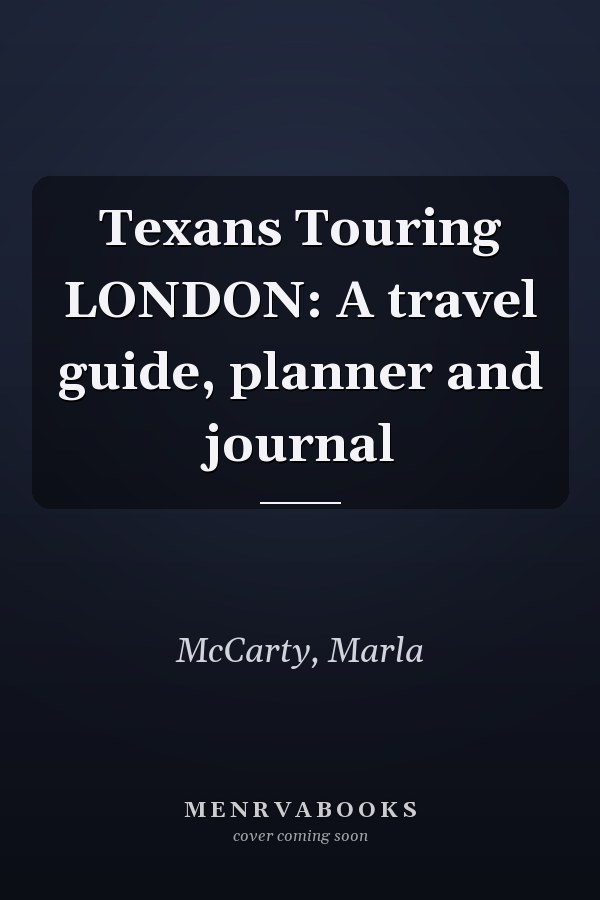 Texans Touring LONDON: A travel guide, planner and journal