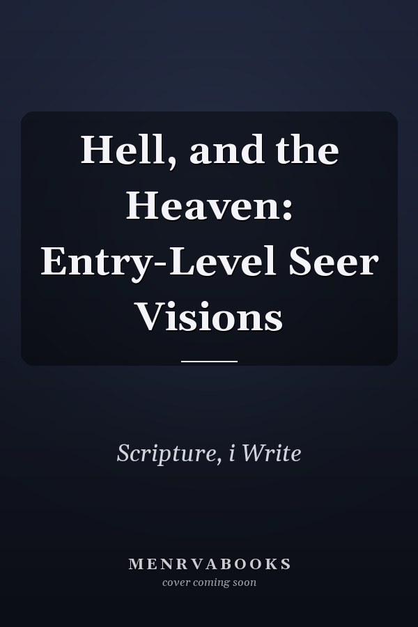 Hell, and the Heaven: Entry-Level Seer Visions