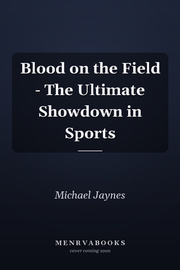 Blood on the Field - The Ultimate Showdown in Sports