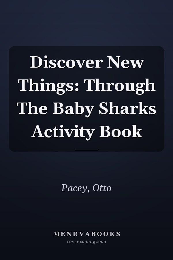 Discover New Things: Through The Baby Sharks Activity Book