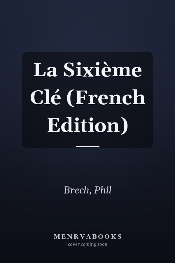 La Sixième Clé (French Edition)