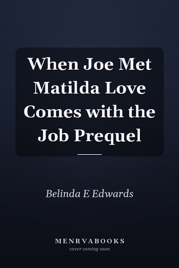 When Joe Met Matilda Love Comes with the Job Prequel