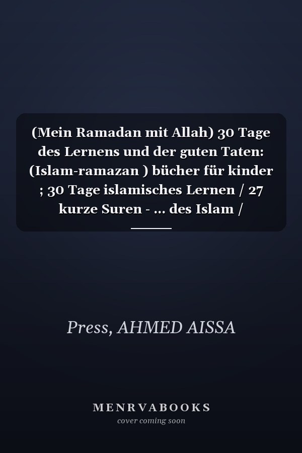 (Mein Ramadan mit Allah) 30 Tage des Lernens und der guten Taten: (Islam-ramazan ) bücher für kinder ; 30 Tage islamisches Lernen / 27 kurze Suren - ... des Islam / Ramadan planer … (German Edition)