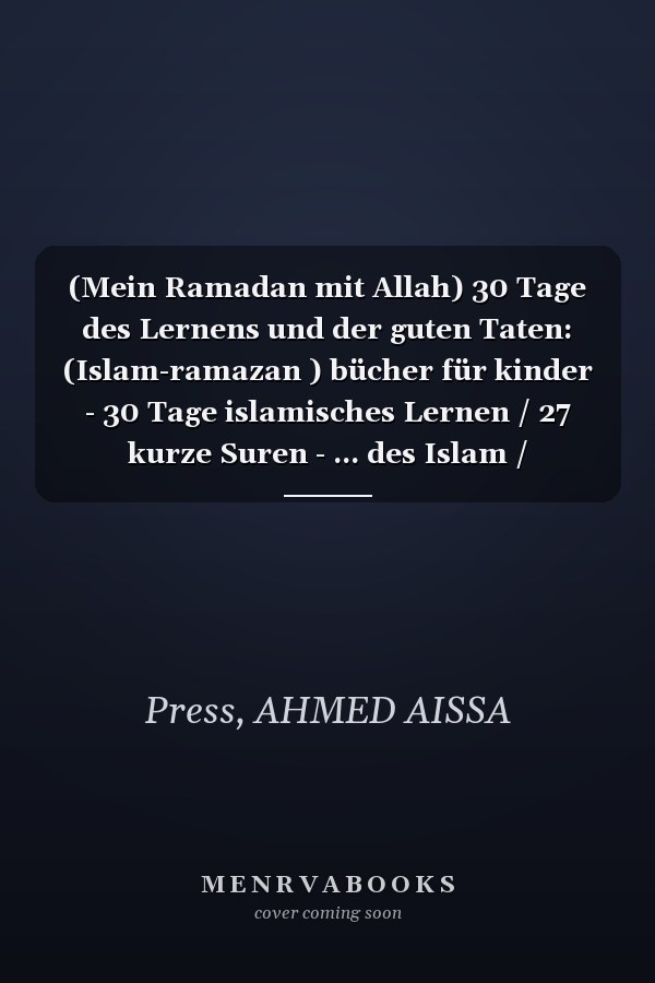 (Mein Ramadan mit Allah) 30 Tage des Lernens und der guten Taten: (Islam-ramazan ) bücher für kinder - 30 Tage islamisches Lernen / 27 kurze Suren - ... des Islam / Ramadan planer … (German Edition)