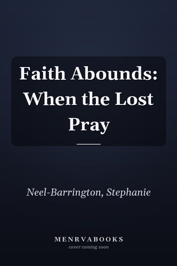 Faith Abounds: When the Lost Pray
