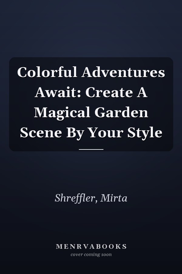 Colorful Adventures Await: Create A Magical Garden Scene By Your Style