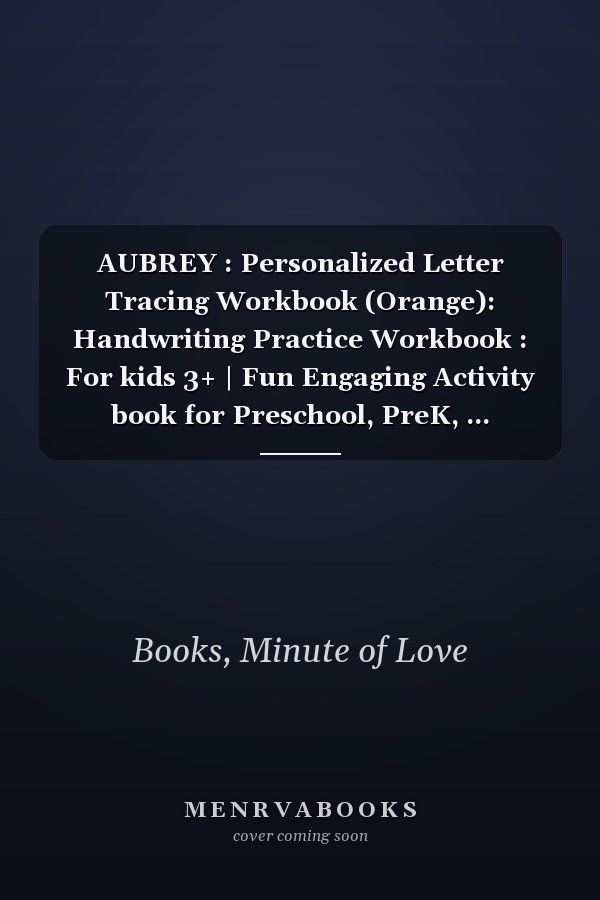 AUBREY : Personalized Letter Tracing Workbook (Orange): Handwriting Practice Workbook : For kids 3+ | Fun Engaging Activity book for Preschool, PreK, ... Tracing and Coloring Book with Pencil Control