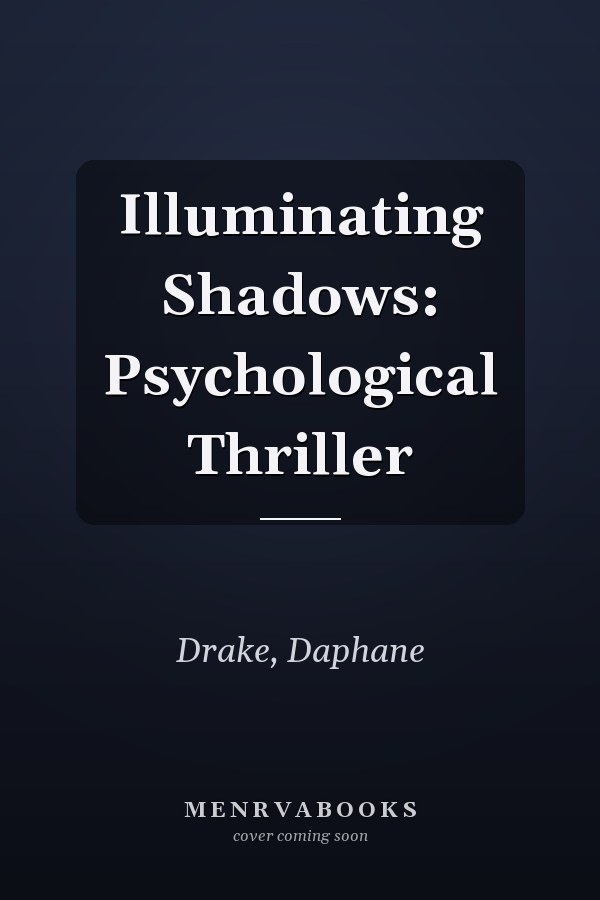 Illuminating Shadows: Psychological Thriller