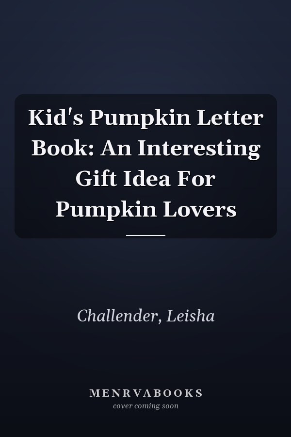 Kid's Pumpkin Letter Book: An Interesting Gift Idea For Pumpkin Lovers