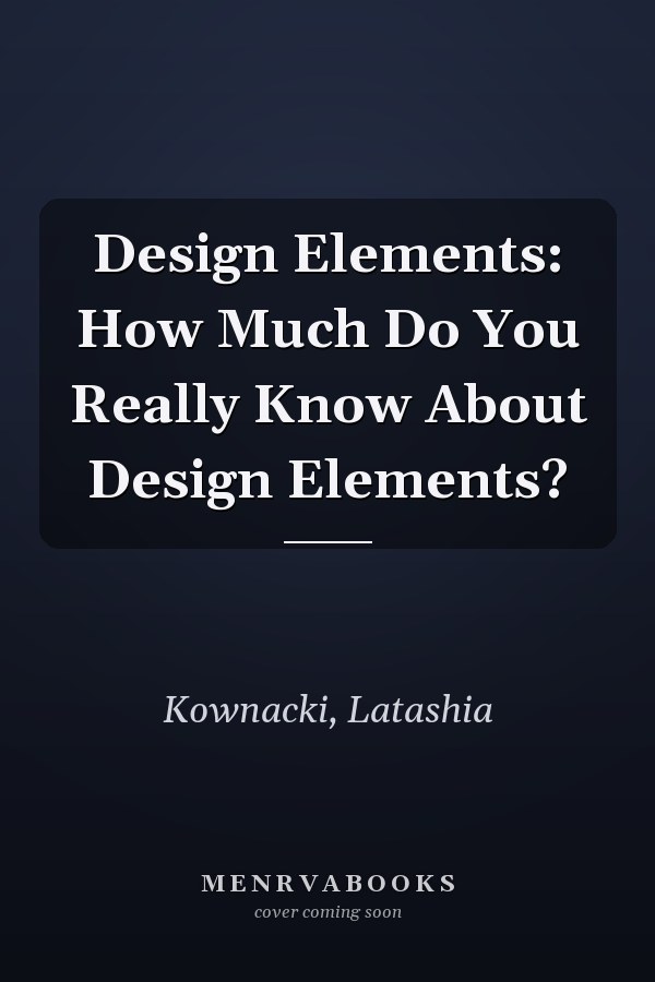 Design Elements: How Much Do You Really Know About Design Elements?