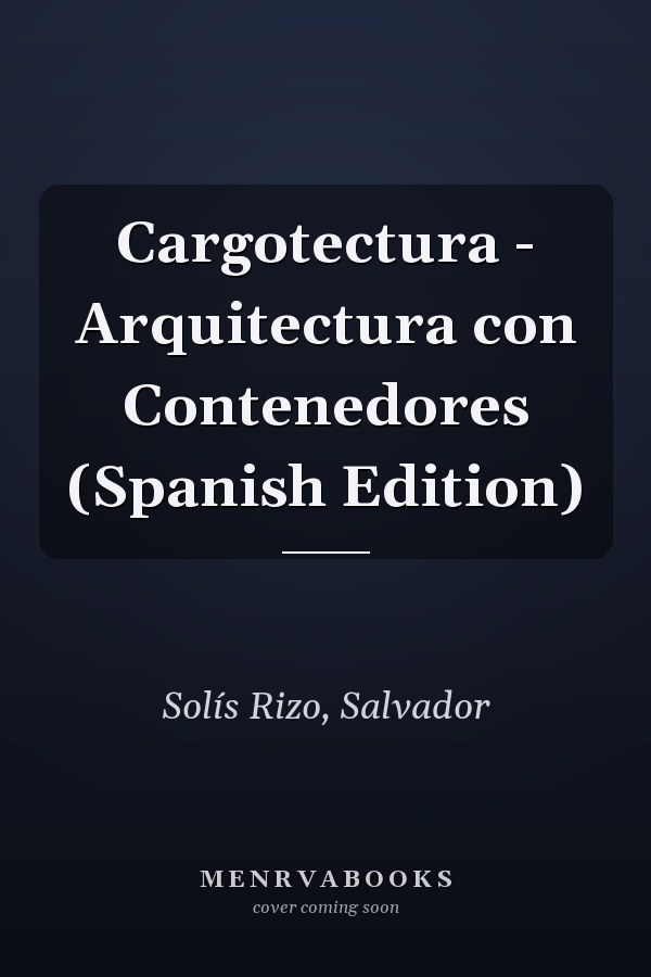 Cargotectura - Arquitectura con Contenedores (Spanish Edition)