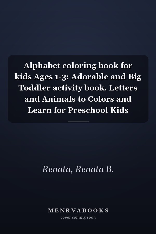 Alphabet coloring book for kids Ages 1-3: Adorable and Big Toddler activity book. Letters and Animals to Colors and Learn for Preschool Kids