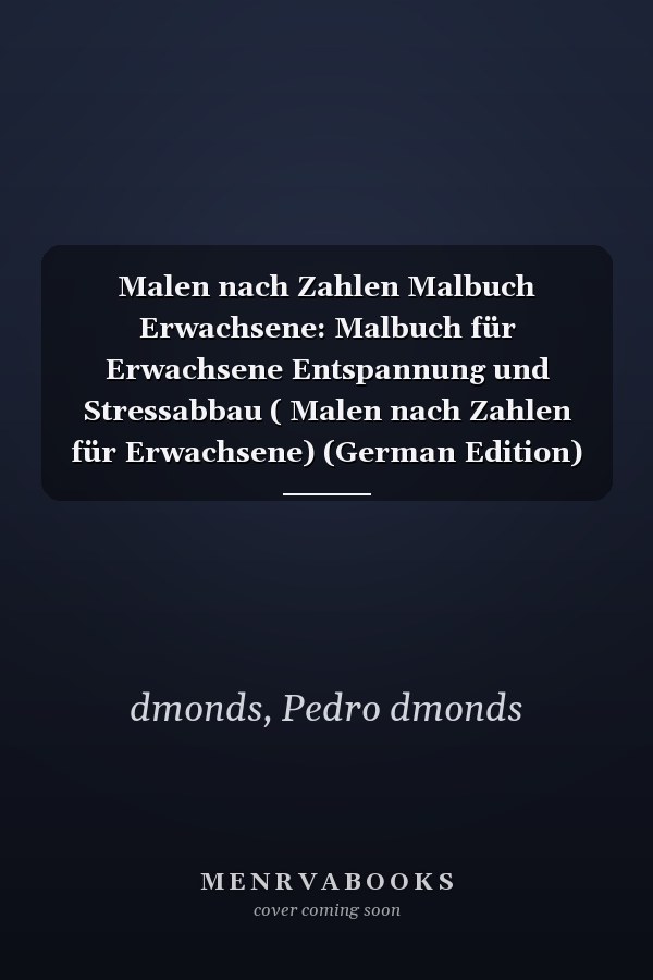 Malen nach Zahlen Malbuch Erwachsene: Malbuch für Erwachsene Entspannung und Stressabbau ( Malen nach Zahlen für Erwachsene) (German Edition)