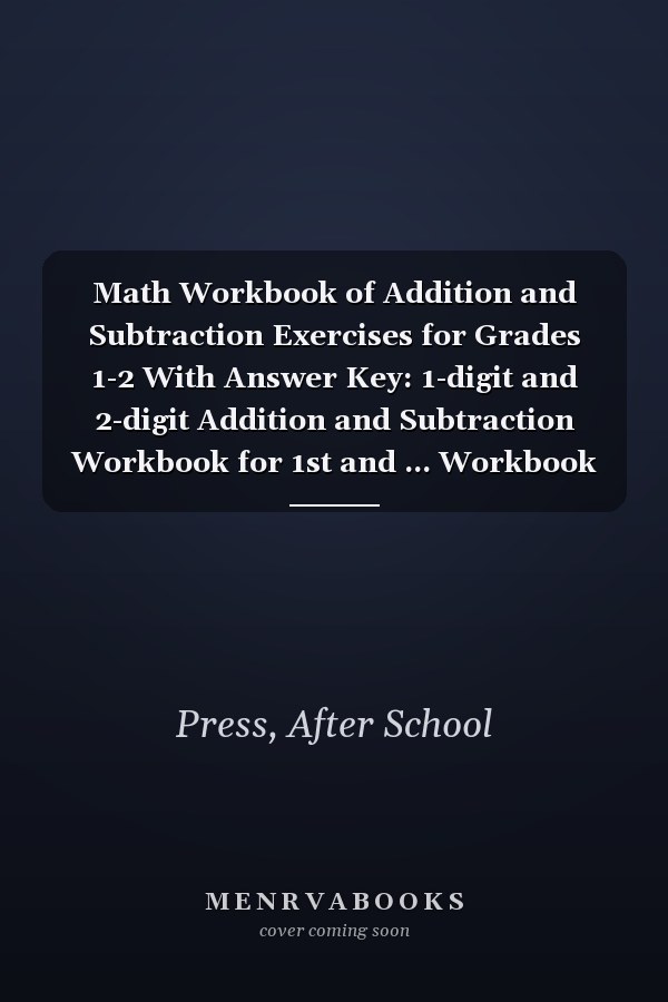 Math Workbook of Addition and Subtraction Exercises for Grades 1-2 With Answer Key: 1-digit and 2-digit Addition and Subtraction Workbook for 1st and ... Workbook with 1200+ Exercises|90 Worksheets