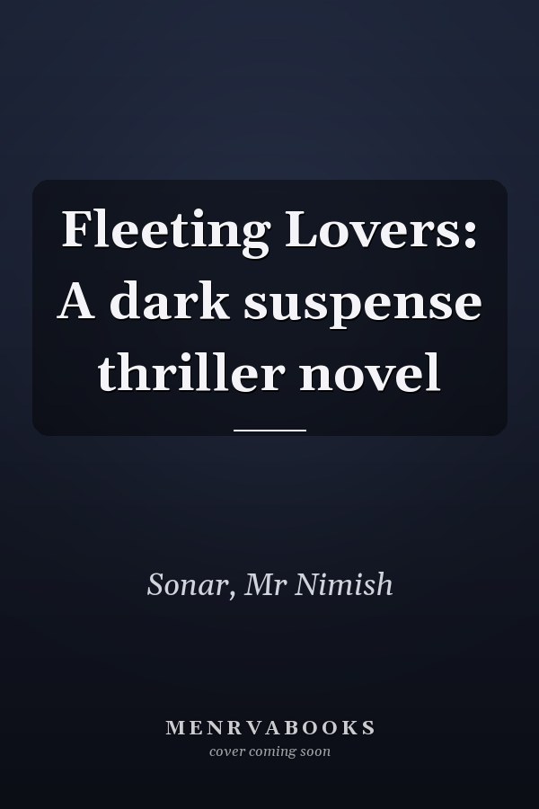 Fleeting Lovers: A dark suspense thriller novel