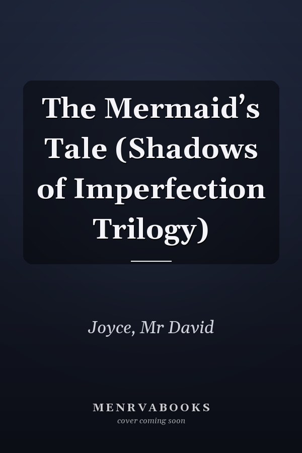 The Mermaid’s Tale (Shadows of Imperfection Trilogy)