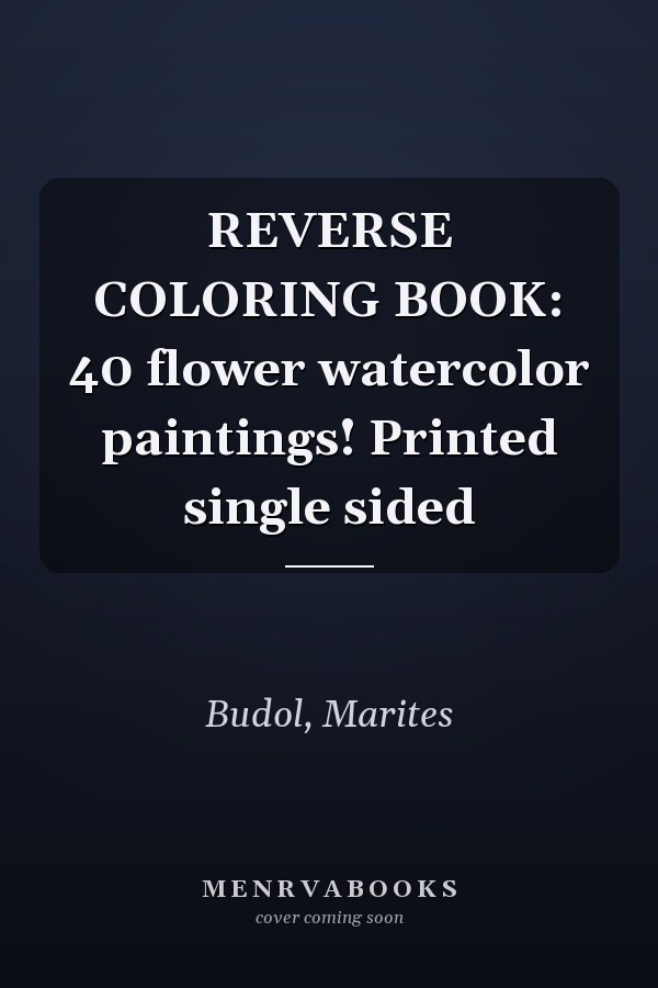 REVERSE COLORING BOOK: 40 flower watercolor paintings! Printed single sided