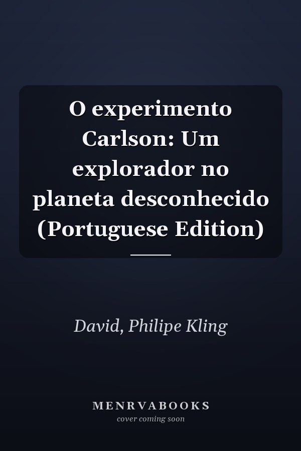 O experimento Carlson: Um explorador no planeta desconhecido (Portuguese Edition)