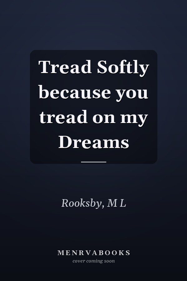 Tread Softly because you tread on my Dreams