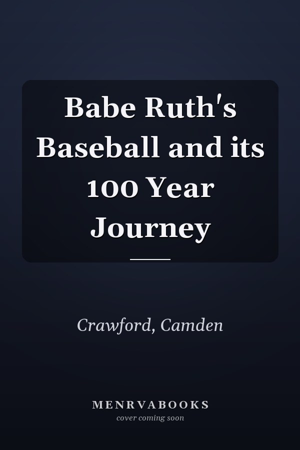 Babe Ruth's Baseball and its 100 Year Journey