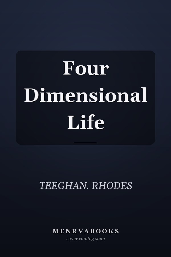 Four Dimensional Life