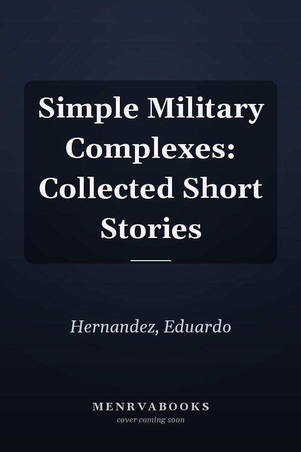 Simple Military Complexes: Collected Short Stories