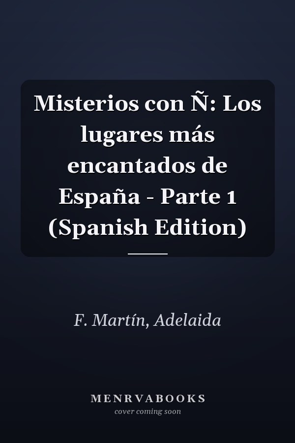 Misterios con Ñ: Los lugares más encantados de España - Parte 1 (Spanish Edition)