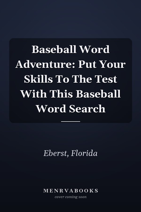 Baseball Word Adventure: Put Your Skills To The Test With This Baseball Word Search
