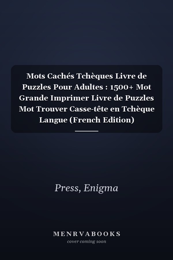 Mots Cachés Tchèques Livre de Puzzles Pour Adultes : 1500+ Mot Grande Imprimer Livre de Puzzles Mot Trouver Casse-tête en Tchèque Langue (French Edition)