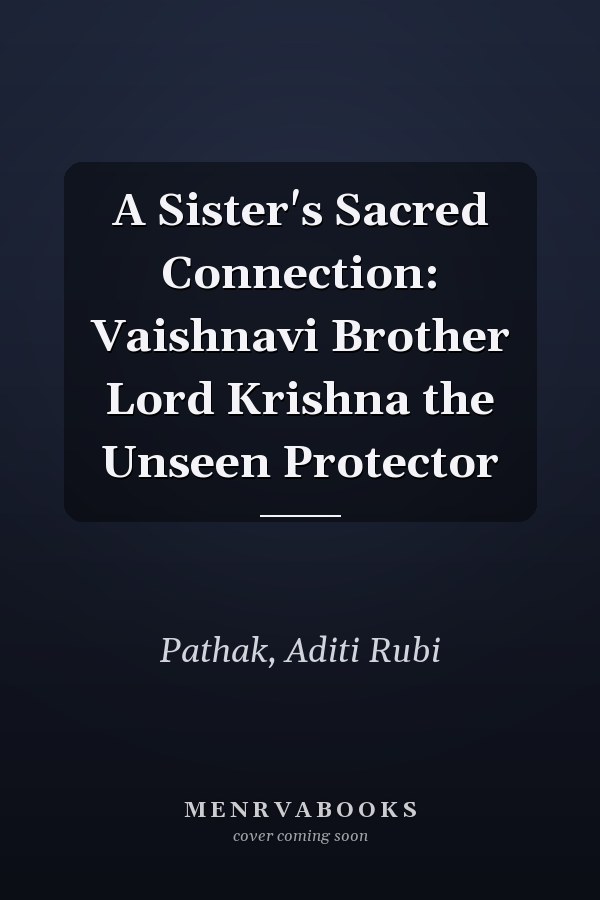 A Sister's Sacred Connection: Vaishnavi Brother Lord Krishna the Unseen Protector