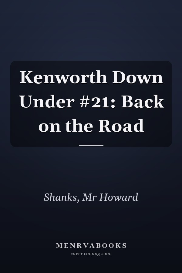 Kenworth Down Under #21: Back on the Road
