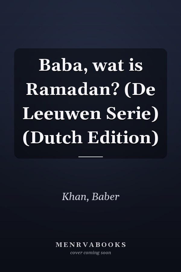 Baba, wat is Ramadan? (De Leeuwen Serie) (Dutch Edition)