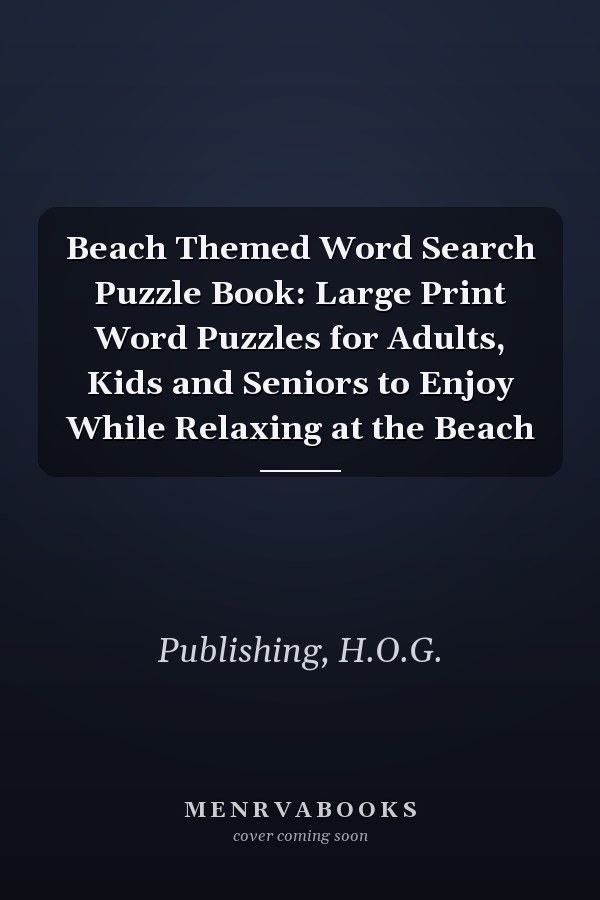 Beach Themed Word Search Puzzle Book: Large Print Word Puzzles for Adults, Kids and Seniors to Enjoy While Relaxing at the Beach