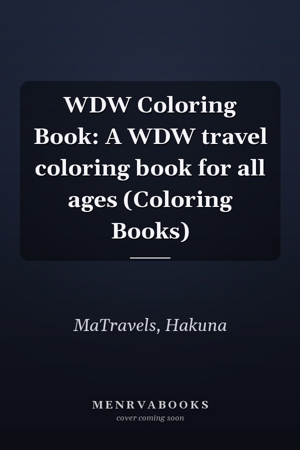 WDW Coloring Book: A WDW travel coloring book for all ages (Coloring Books)