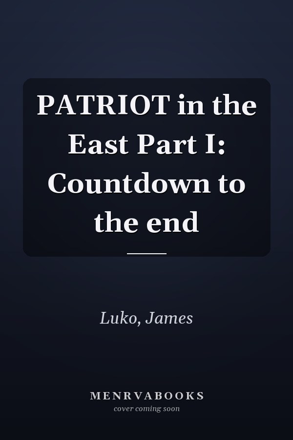 PATRIOT in the East Part I: Countdown to the end