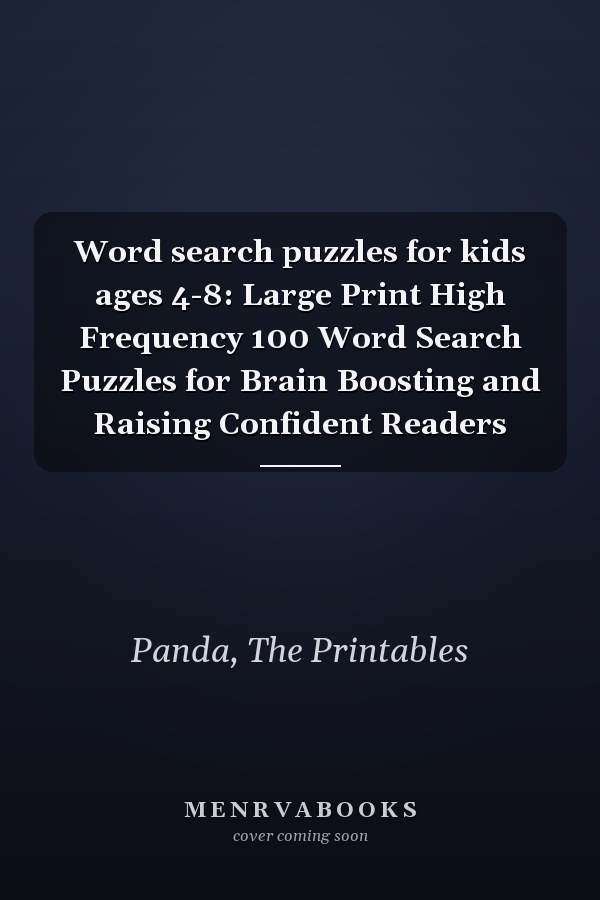 Word search puzzles for kids ages 4-8: Large Print High Frequency 100 Word Search Puzzles for Brain Boosting and Raising Confident Readers