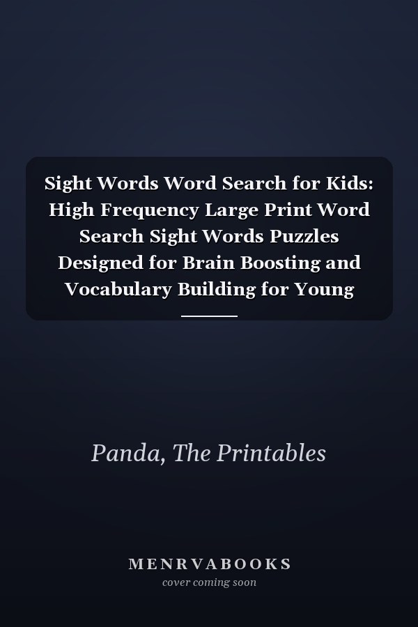 Sight Words Word Search for Kids: High Frequency Large Print Word Search Sight Words Puzzles Designed for Brain Boosting and Vocabulary Building for Young Readers