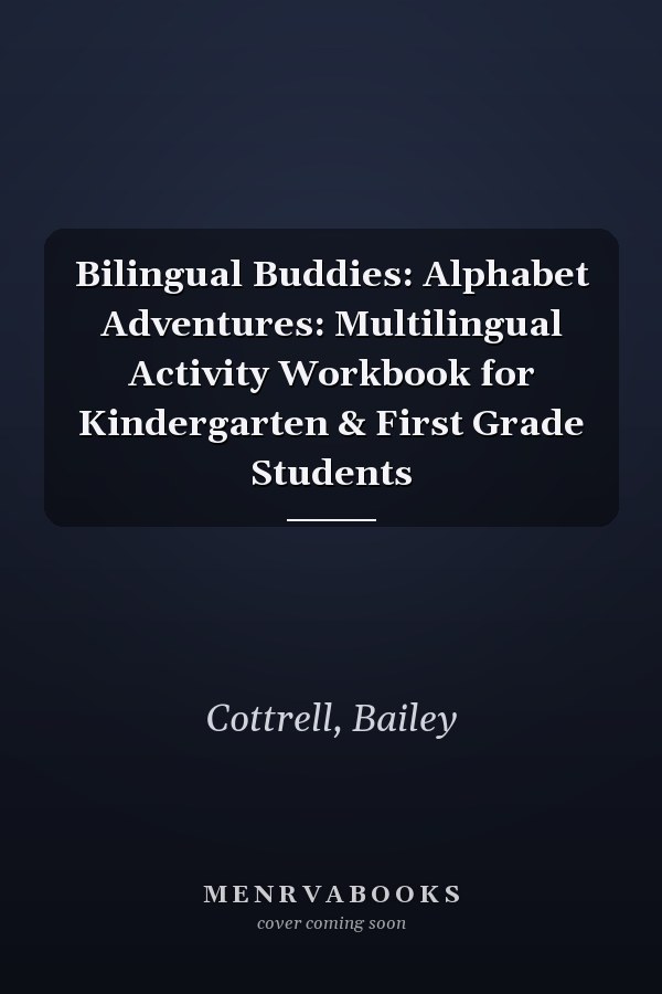 Bilingual Buddies: Alphabet Adventures: Multilingual Activity Workbook for Kindergarten & First Grade Students