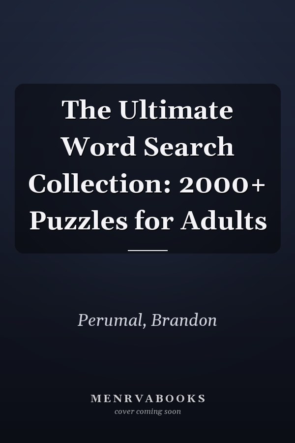 The Ultimate Word Search Collection: 2000+ Puzzles for Adults