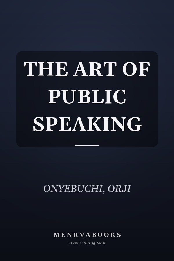 THE ART OF PUBLIC SPEAKING