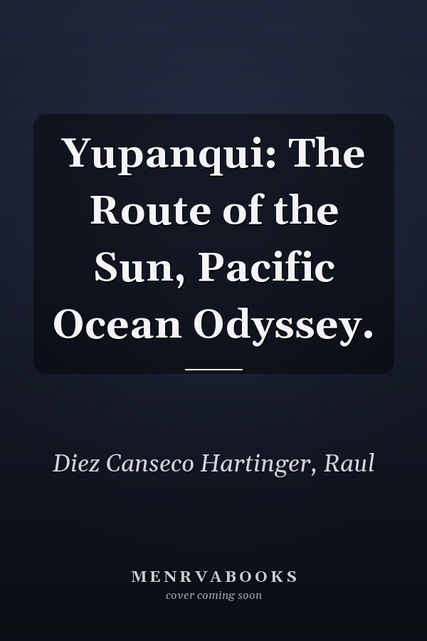 Yupanqui: The Route of the Sun, Pacific Ocean Odyssey.