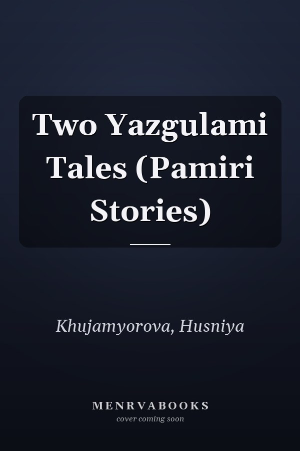 Two Yazgulami Tales (Pamiri Stories)