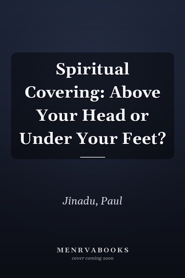 Spiritual Covering: Above Your Head or Under Your Feet?