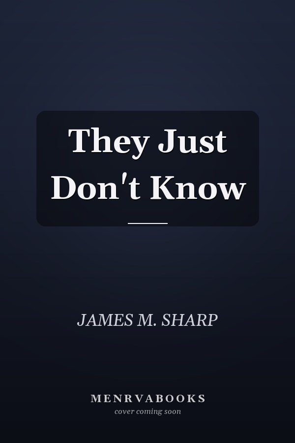 They Just Don't Know